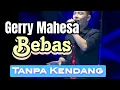 Download Lagu GERRY MAHESA BEBAS || TANPA KENDANG Cipt. RHOMA IRAMA