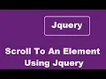 How To Scroll To An Element Using Jquery