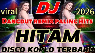 dj dangdut remix koplo terbaru hitam nonstop virall 2025