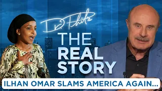 Dr Phil Responds to Ilhan Omar s Shocking Comments About America The Real Story