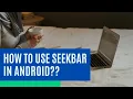 How to use seekbar in android SeekBar tutorial in