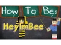 How To Be HeyImBee