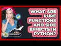 What Are Pure Functions And Side Effects In Python - Python Code School