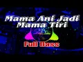 Download Lagu Dj MAMA ANI JADI MAMA TIRI FULL BASS - Asek Lakon Remix