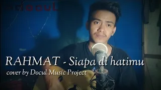 Download SIAPA DI HATIMU - RAHMAT (Cover by Docul Music Project) MP3