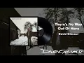 There's No Way Out Of Here - David Gilmour
