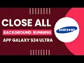 Galaxy S24 Ultra Plus How to Close All Background Running Apps on Samsung