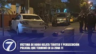 Víctima de robo relata tiroteo y persecución policial que terminó en la zona 11