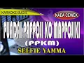 Download Lagu Karaoke bugis puadai pappoji ko mappojiki (nada cewek)- syair selfie yamma