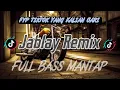 Download Lagu Jablay Remix Paling Mantap👍 | Lagu TikTok Viral Terbaru💃 - Lagu Acara Bass bongkar🔥