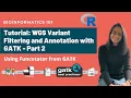 WGS Variant Calling Variant Filtering and Annotation - Part 2 Detailed NGS Analysis Workflow