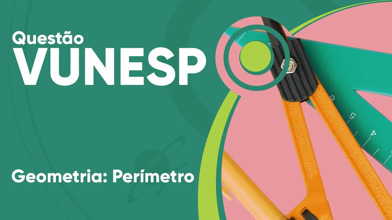 VUNESP 2019 - Geometria: Perímetro (questão resolvida) - P. M. de Valinhos