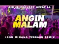 LAGU MINANG REMIX🌴ANGIN MALAM🌴_REMIX TIMUR PROJECT 2025