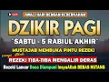 Download Lagu PUTAR DZIKIR INI ! Dzikir Pagi Mustajab Hari Aqua Pembuka Pintu Rezeki Dari Segala Penjuru