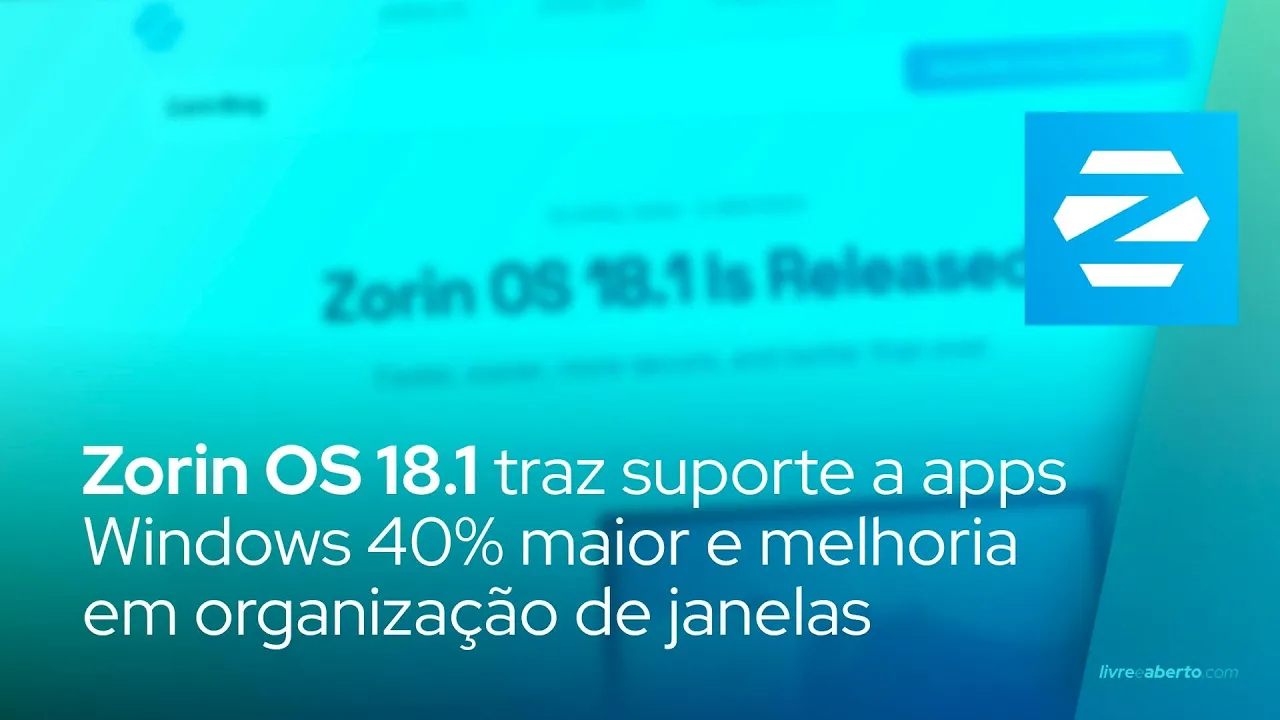 Vídeo no YouTube:  Zorin OS 18.1 traz suporte a apps Windows 40% maior e melhoria em organização de janelas 