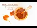 SALTED CARAMEL SAUCE Dry Caramel Method Caramel made with no corn syrup and just 4 ingredients