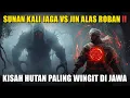 Lagu Rahasia Sunan Kalijaga Menundukkan Ribuan Jin Alas Roban! Kisah Hutan Paling Wingit di Jawa