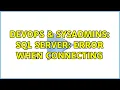 DevOps SysAdmins SQL Server error when connecting