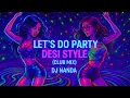 Download Lagu LET’S DO PARTY DESI STYLE (CLUB MIX) | DJ NANDA | Psy-Trance Desi EDM 2025