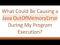 What Could Be Causing a Java OutOfMemoryError During My Program Execution