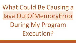 What Could Be Causing a Java OutOfMemoryError During My Program Execution