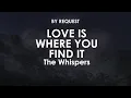 Download Lagu Love Is Where You Find It | The Whispers