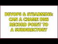 DevOps SysAdmins Can a CNAME DNS record point to a subdirectory 4 Solutions