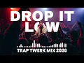 DROP IT LOW 🔥 Twerk Trap Remix 2026