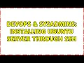 DevOps SysAdmins Installing Ubuntu Server through SSH 3 Solutions