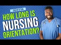 Nursing Orientation How Long Is it What to Expect