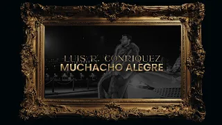 Luis R Conriquez - Muchacho Alegre [Lyric Video]