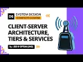 Client-Server Architecture Types DB Microservices Tiers System Design Mastery Series Ep 06
