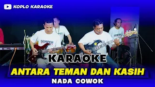 antara teman dan kasih karaoke nada cowok pria versi dangdut koplo jaranan