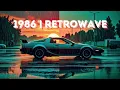 Back to 1986 // The Retrowave \u0026 Synthwave Experience | Vaporwave | Chillwave