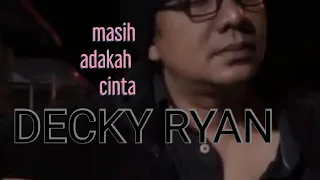 Download Masih Adakah Cinta ll Decky Ryan. MP3