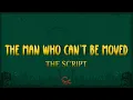 The Script - The Man Who Can't Be Moved (Lyrics)
