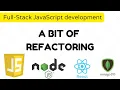 Full-Stack JavaScript development A bit of refactoring