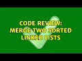 Code Review Merge Two Sorted Linked Lists 2 Solutions