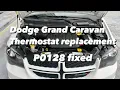 Dodge Grand Caravan Thermostat replacement P0128 Fixed