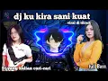 Download Lagu Dj ku kira sani kuat tahan ni luka // dj viral di tiktok nih