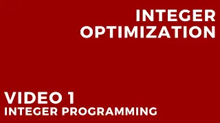 Integer Optimization - 1 Integer Programming