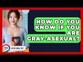 How Do You Know If You Are Gray-Asexual - Queer Family Life