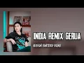 Download Lagu INDIA REMIX GERUA - Lagu Acara Remix Terbaru ( Arjhun Kantiper ) Anasya Sound