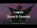 Download Lagu Laapata(Slowed \u0026 Reverbed) | Ek Tha Tiger | Salman Khan \u0026 Katrina Kaif | KK \u0026 Palak | V-Music