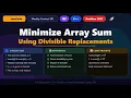 LeetCode Weekly Contest 501 Q3 Minimize Array Sum Using Divisible Replacements Full Intuition