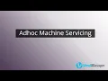 Adhoc Machine Servicing