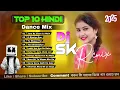 Lagu Top 10 Hindi Dance Dj Remix Nonstop / HQ Quality Mp3 / Dj Sk Remix