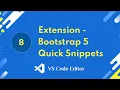8 Extension - Bootstrap 5 Quick Snippets VS Code Editor