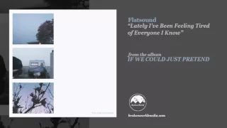 Download Flatsound - Lately I've Been Feeling Tired of Everyone I Know MP3