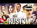 Lagu Rustom Full Hindi Movie | Akshay Kumar, Ileana D'Cruz, Esha Gupta | Bollywood Crime Thriller HD